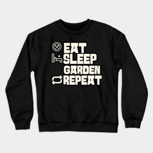 Eat Sleep Garden Repeat Crewneck Sweatshirt